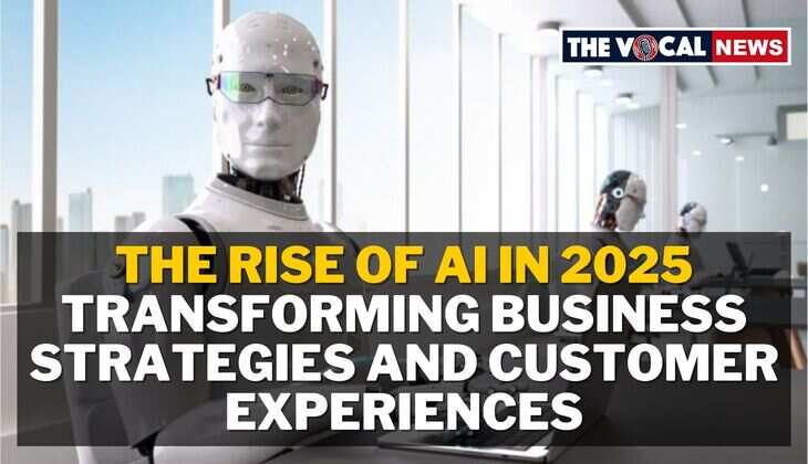 The Rise of AI in 2025: Transforming Business Strategies and Customer Experiences