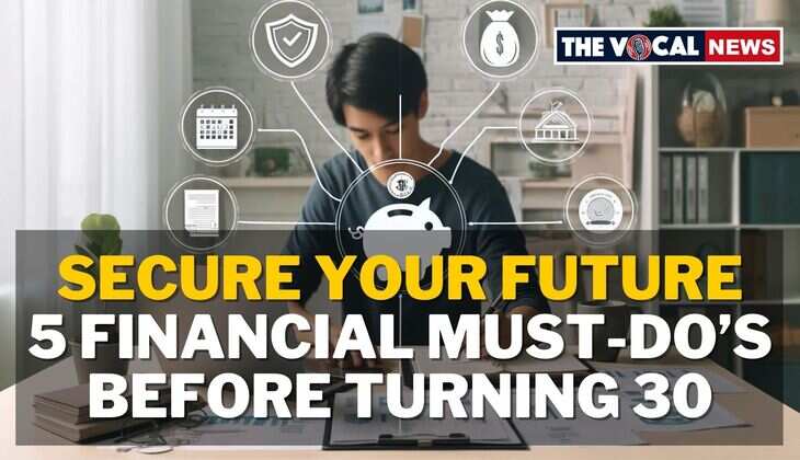 Secure Your Future: 5 Financial Must-Dos Before 30!