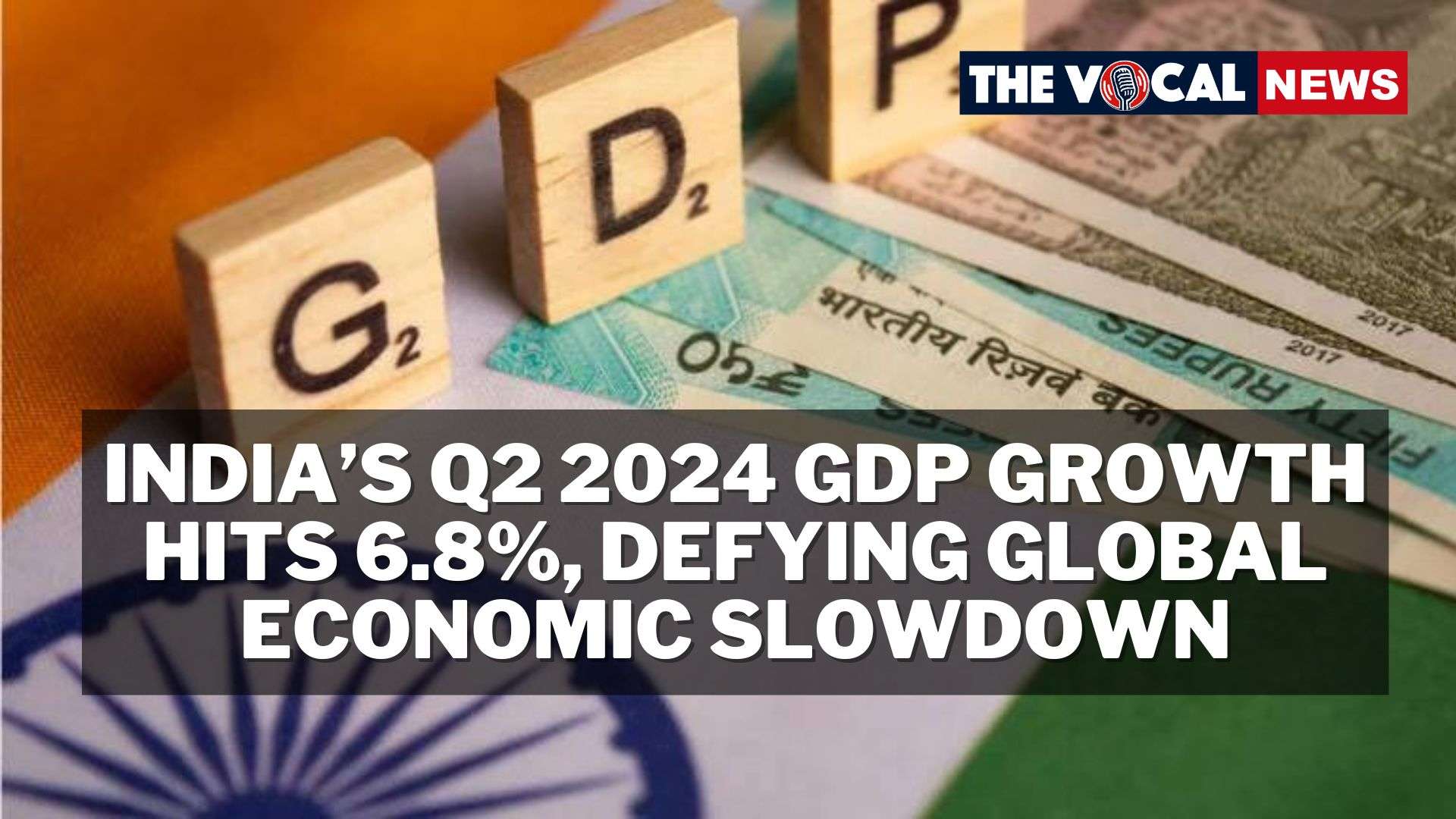 India’s Q2 2024 GDP Growth Hits 6.8, Defying Global Economic Slowdown