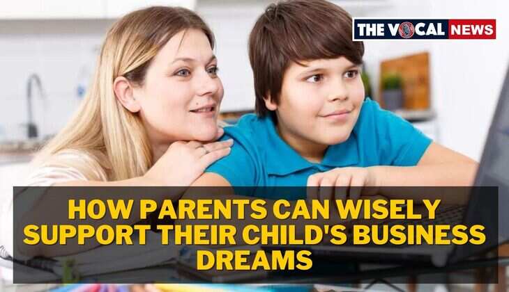 How Parents Can Wisely Support Their Child's Business Dreams