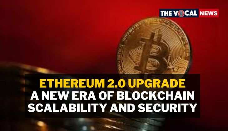 Ethereum 2.0 Upgrade: A New Era of Blockchain Scalability and Security