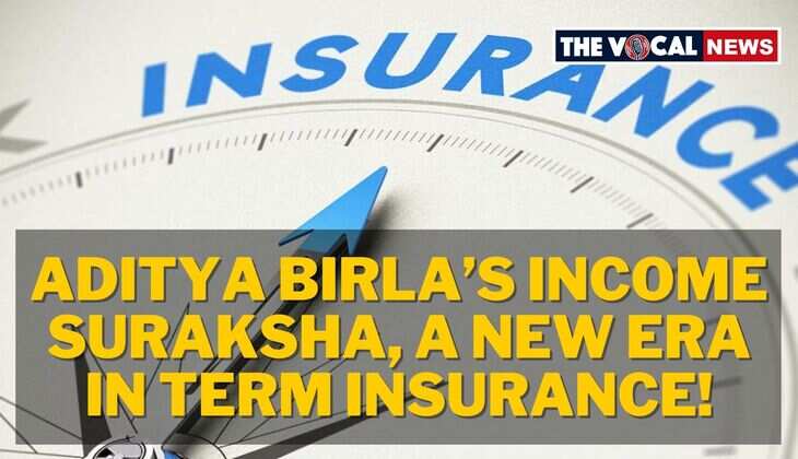 Aditya Birla&rsquo;s Income Suraksha: A New Era in Term Insurance!
