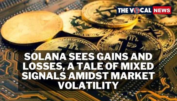 Solana Sees Gains and Losses: A Tale of Mixed Signals Amidst Market Volatility