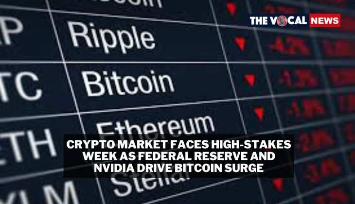 Crypto Market Faces High-Stakes Week as Federal Reserve and Nvidia Drive Bitcoin Surge