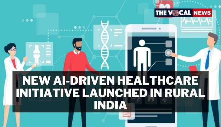 New AI-Driven Healthcare Initiative Launched in Rural India