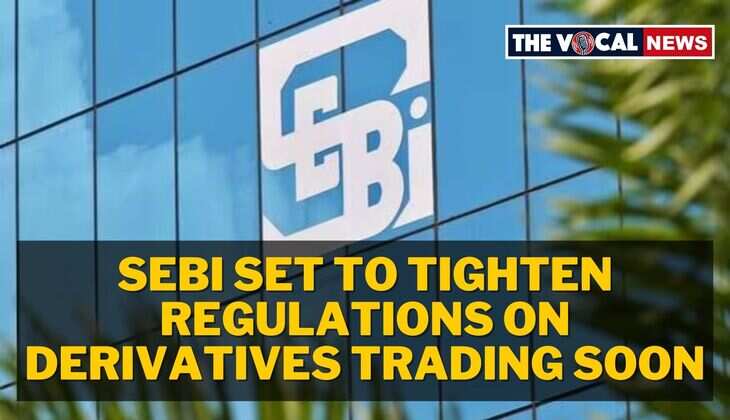 SEBI Set to Tighten Regulations on Derivatives Trading Soon