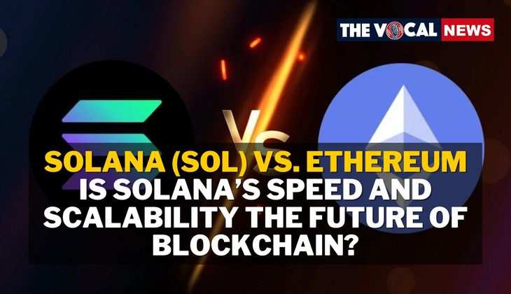 Solana (SOL) vs. Ethereum: Is Solana’s Speed and Scalability the Future of Blockchain?