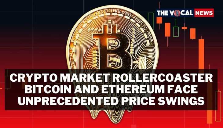 Crypto Market Rollercoaster: Bitcoin and Ethereum Face Unprecedented Price Swings