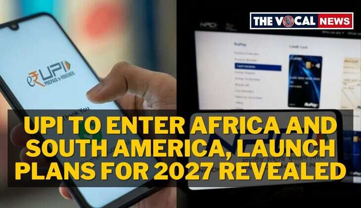 UPI to Enter Africa and South America: Launch Plans for 2027 Revealed