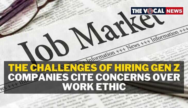 The Challenges of Hiring Gen Z: Companies Cite Concerns Over Work Ethic