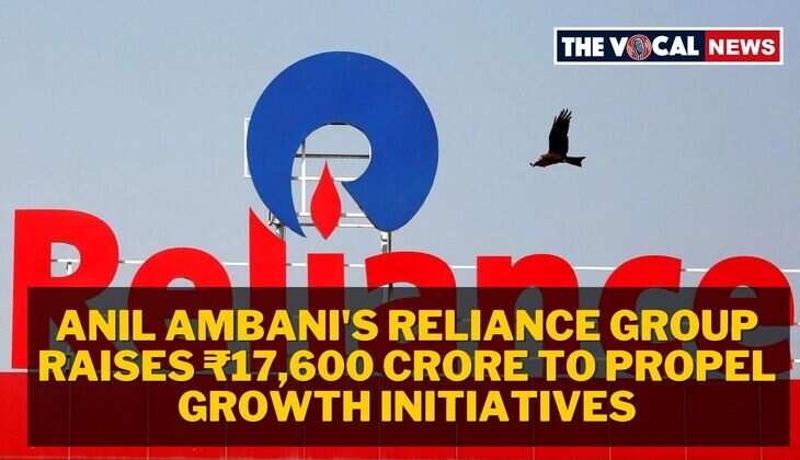 Anil Ambani's Reliance Group Raises ₹17,600 Crore to Propel Growth Initiatives