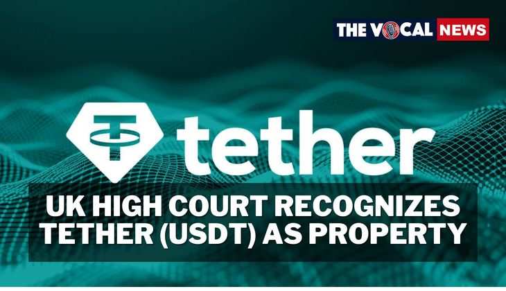 UK High Court Recognizes Tether (USDT) as Property: A New Era for Stablecoins