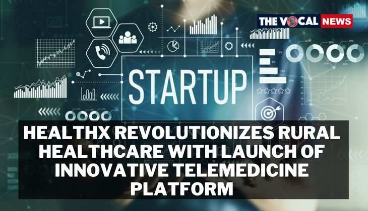 HealthX Revolutionizes Rural Healthcare with Launch of Innovative Telemedicine Platform