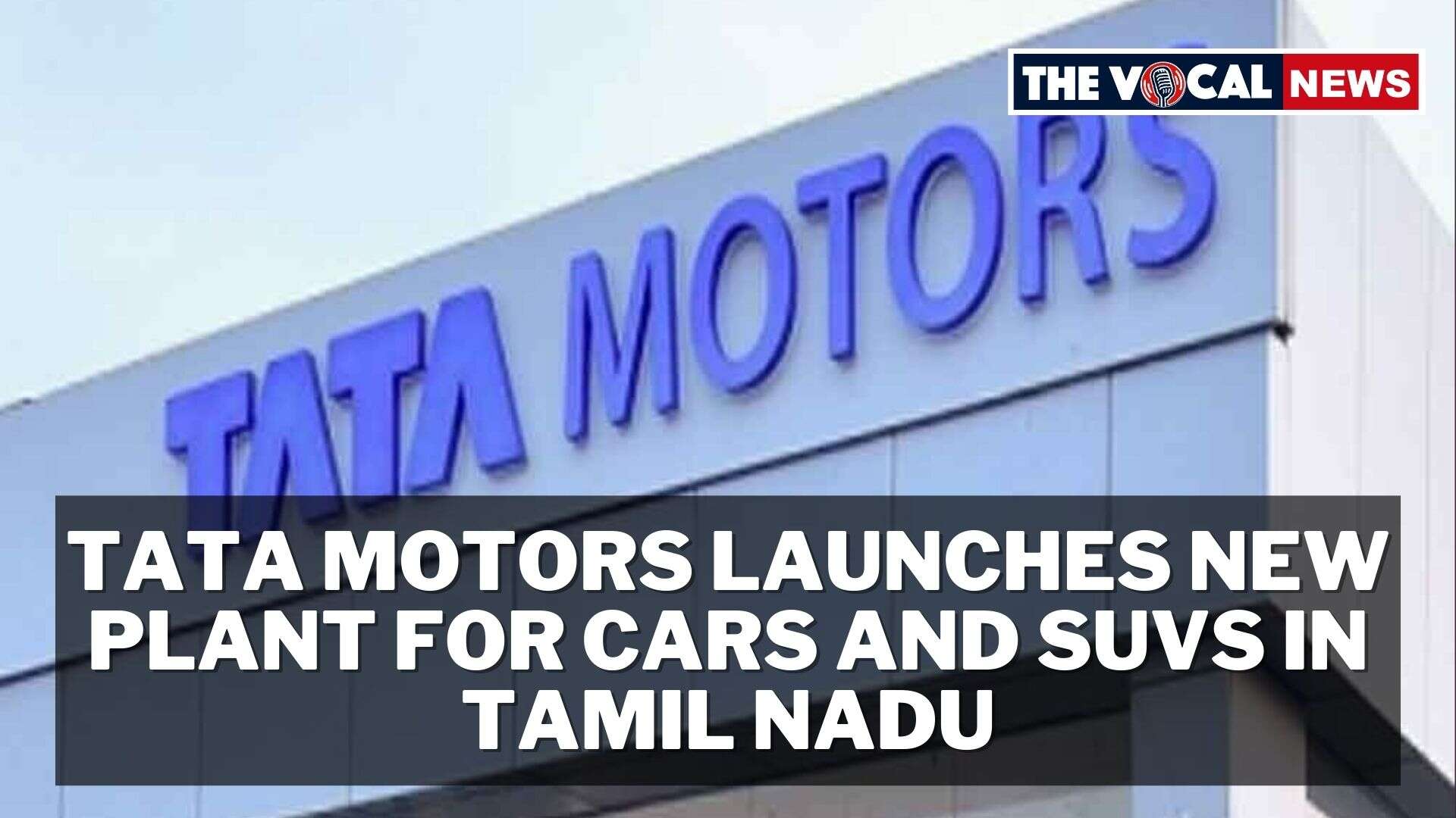 Tata Motors Breaks Ground on New Vehicle Plant in Tamil Nadu Read Here