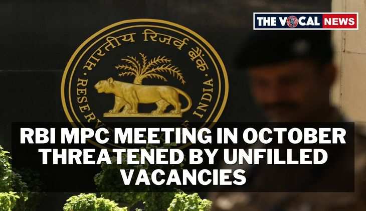 RBI MPC Meeting in October Threatened by Unfilled Vacancies